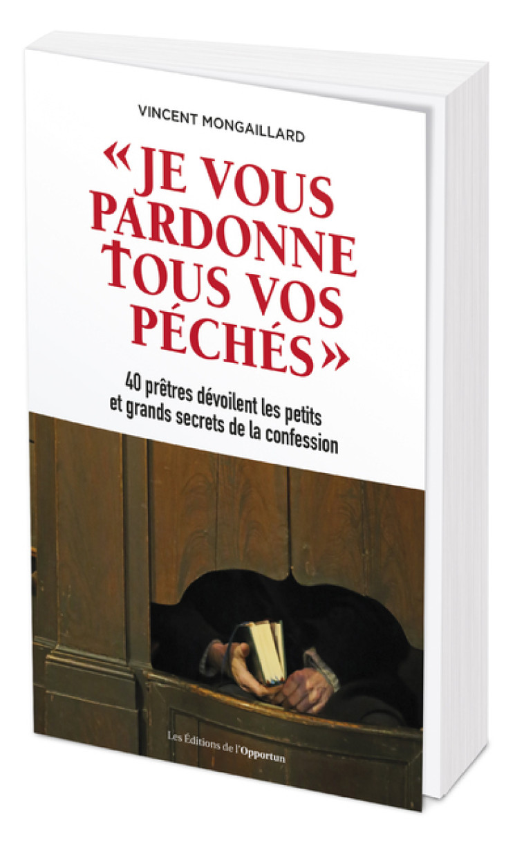 JE VOUS PARDONNE TOUS VOS PECHES-40 PRETRES DEVOILENT LES PETITS ET GRANDS SECRETS DE - MONGAILLARD VINCENT - OPPORTUN