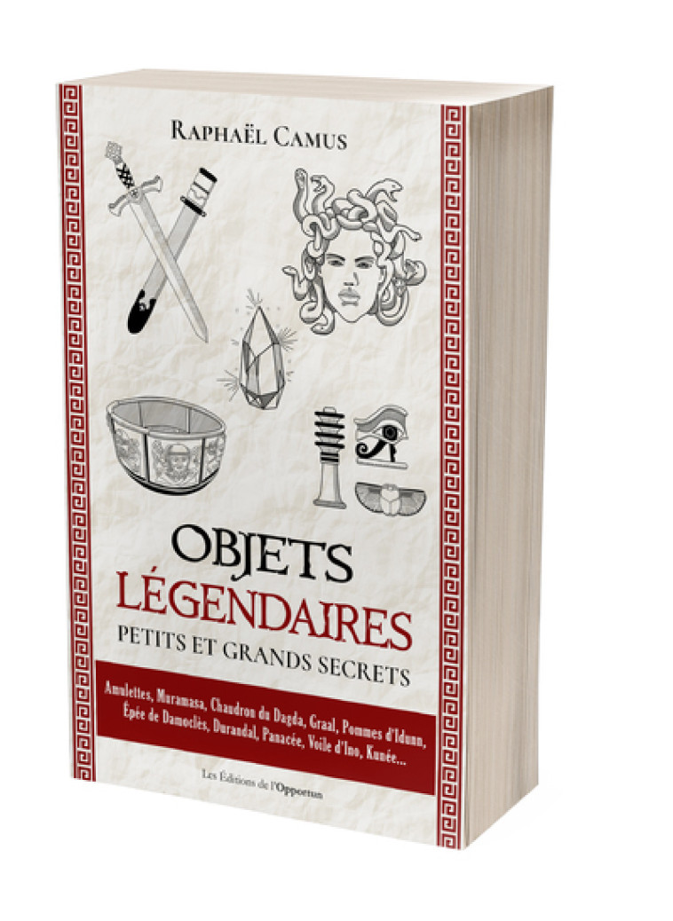 OBJETS LEGENDAIRES : PETITS ET GRANDS SECRETS - CAMUS RAPHAEL - OPPORTUN