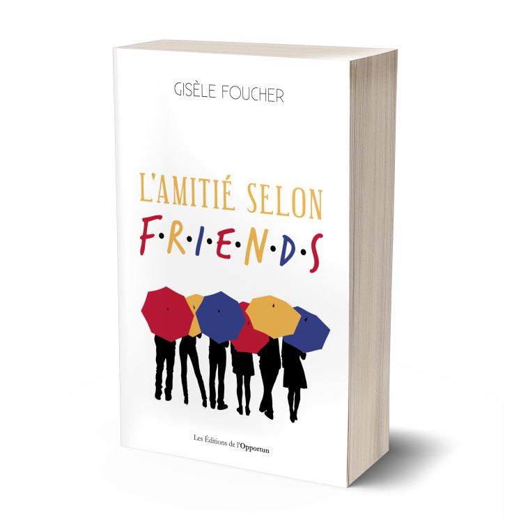 L'AMITIE SELON FRIENDS - FOUCHER GISELE - OPPORTUN