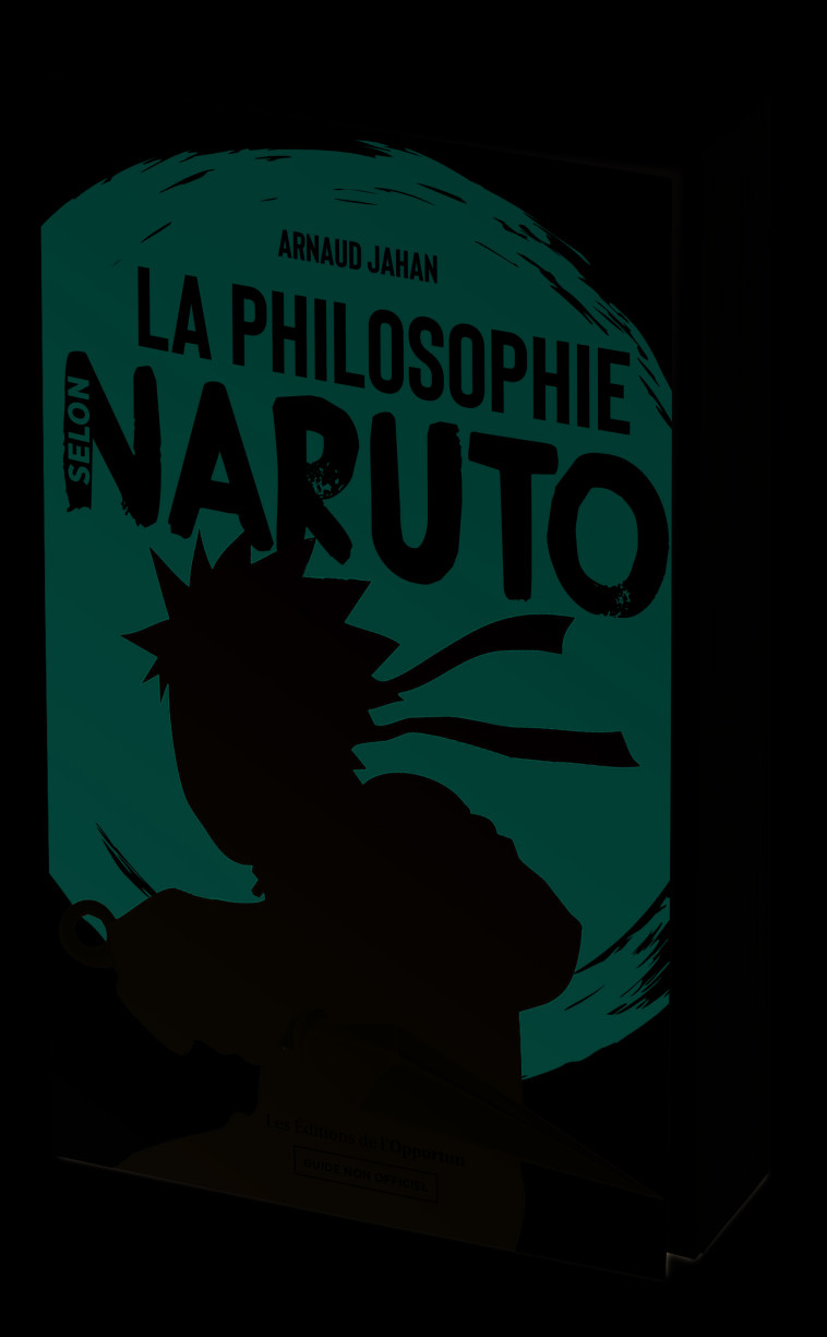 LA PHILOSOPHIE SELON NARUTO - JAHAN ARNAUD - OPPORTUN