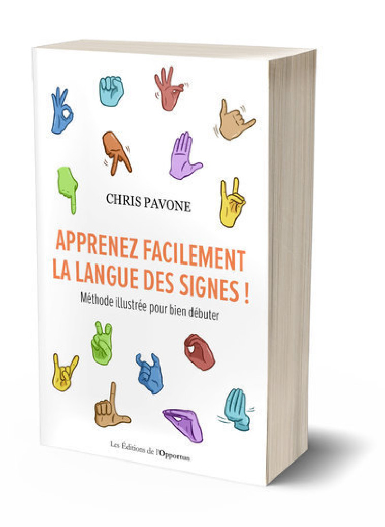 APPRENEZ FACILEMENT LA LANGUE DES SIGNES ! - METHODE ILLUSTREE POUR BIEN DEBUTER - PAVONE CHRIS - OPPORTUN