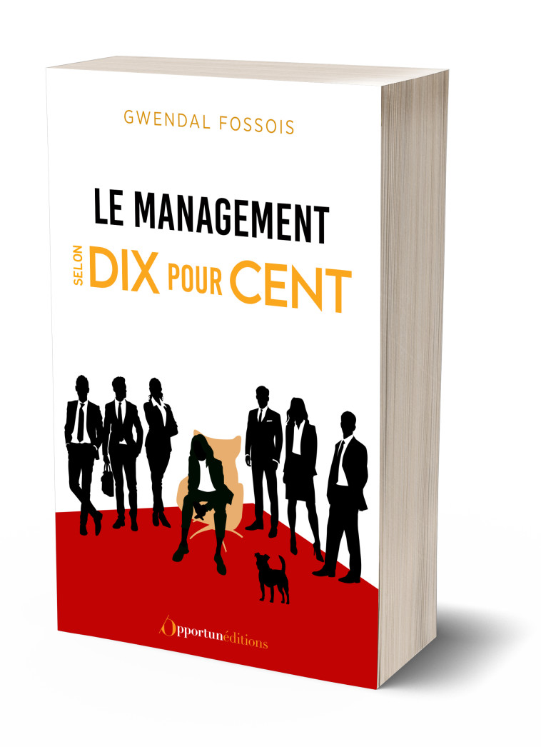 LE MANAGEMENT SELON DIX POUR CENT - FOSSOIS GWENDAL - OPPORTUN