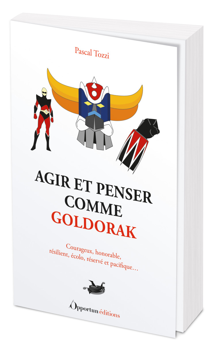 AGIR ET PENSER COMME GOLDORAK - TOZZI PASCAL - OPPORTUN