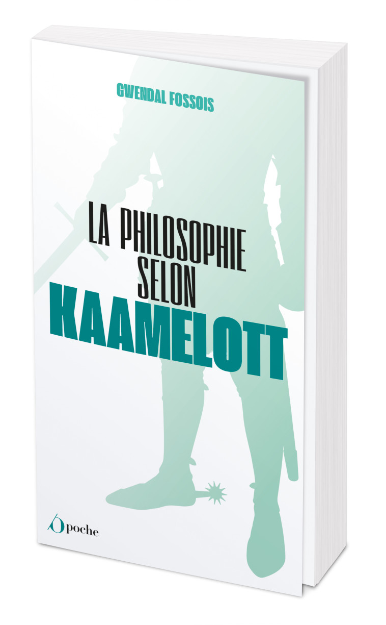 LA PHILOSOPHIE SELON KAAMELOTT - POCHE - FOSSOIS GWENDAL - OPPORTUN