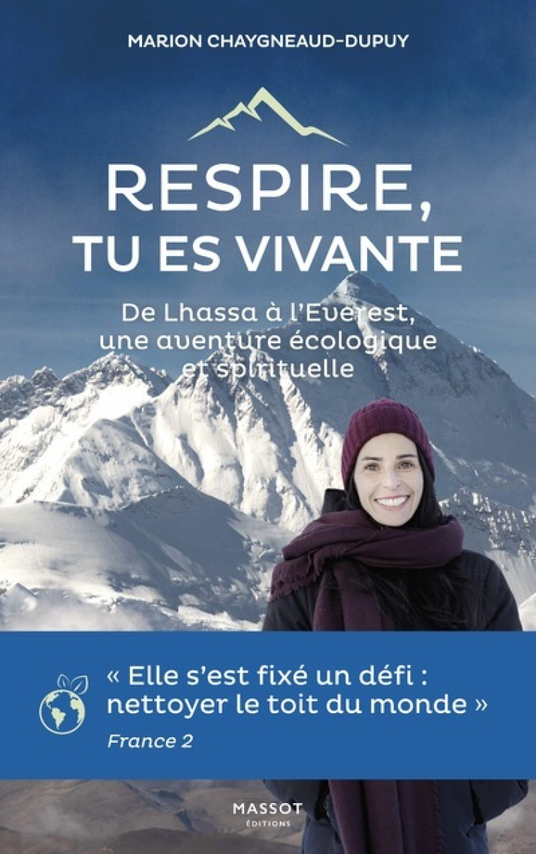 RESPIRE, TU ES VIVANTE - DE LHASSA A L'EVER EST, UNE AVENTURE ECOLOGIQUE ET SPIRITUELLE - CHAYGNEAUD DUPUIS M. - MASSOT EDITION