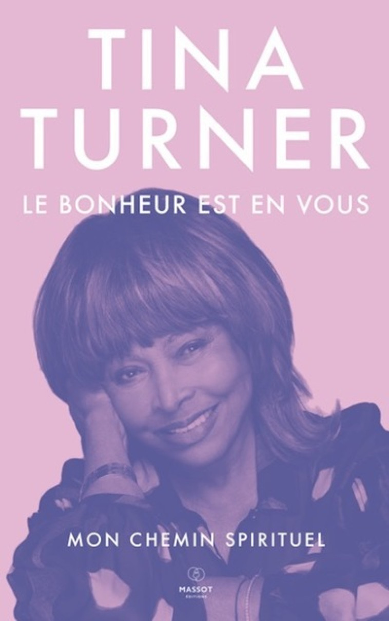 LE BONHEUR EST EN VOUS - MON CHEMIN SPIRITU EL - TURNER TINA - MASSOT EDITION