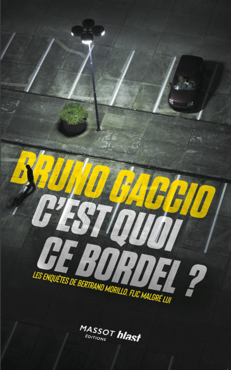 C'EST QUOI CE BORDEL - NOUVELLE VERSION - GACCIO BRUNO - MASSOT EDITION