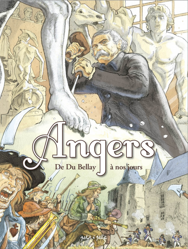 ANGERS EN BD - TOME 2 - DE DU BELLAY A NOS JOURS - COLLECTIF/MOKA - PETIT A PETIT