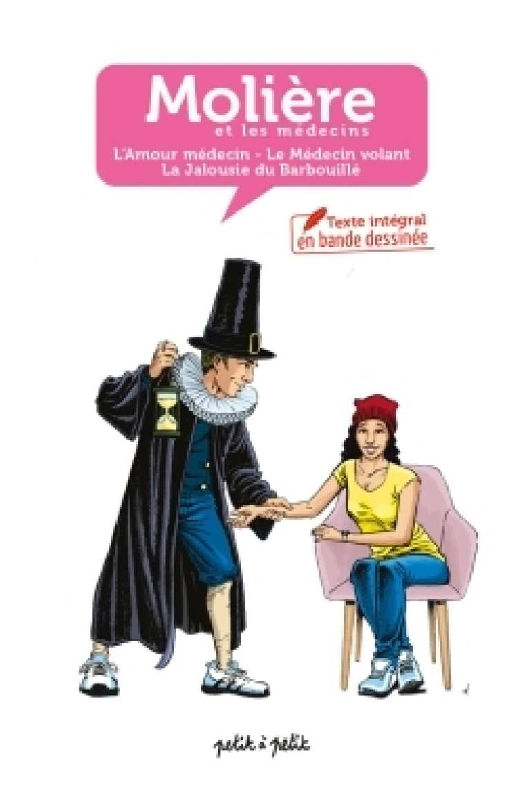 MOLIERE ET LES MEDECINS, TEXTE INTEGRAL DE TROIS PIECES EN BD - L'AMOUR MEDECIN, LE MEDECIN VOLANT E - MOLIERE - PETIT A PETIT