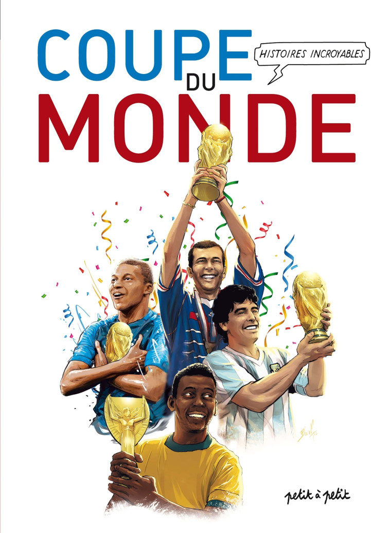 HISTOIRES INCROYABLES DE LA COUPE DU MONDE EN BD - MARIE/MULTI AUTEURS - PETIT A PETIT