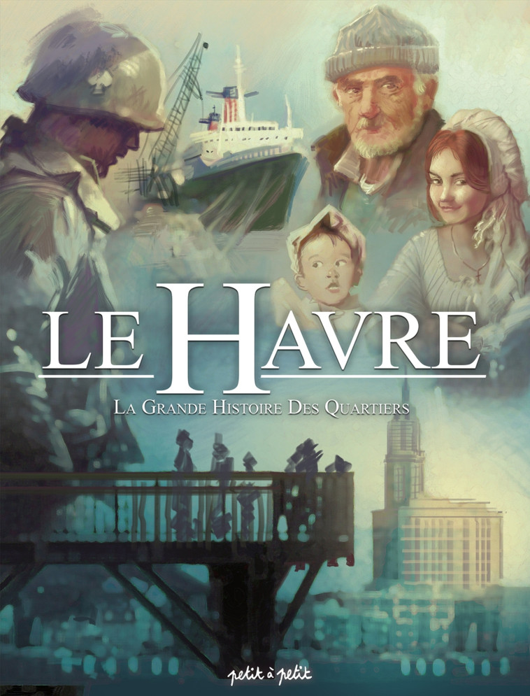 LE HAVRE T3, L'HISTOIRE DES QUARTIERS - MERDRIGNAC/DELAHAYE - PETIT A PETIT