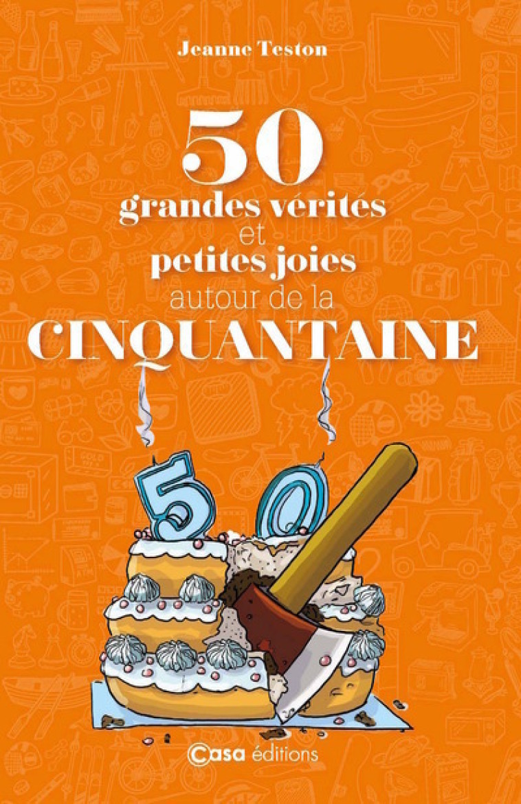 50 GRANDES VERITES ET PETITES JOIES AUTOUR DE LA CINQUANTAINE - XXX - CASA