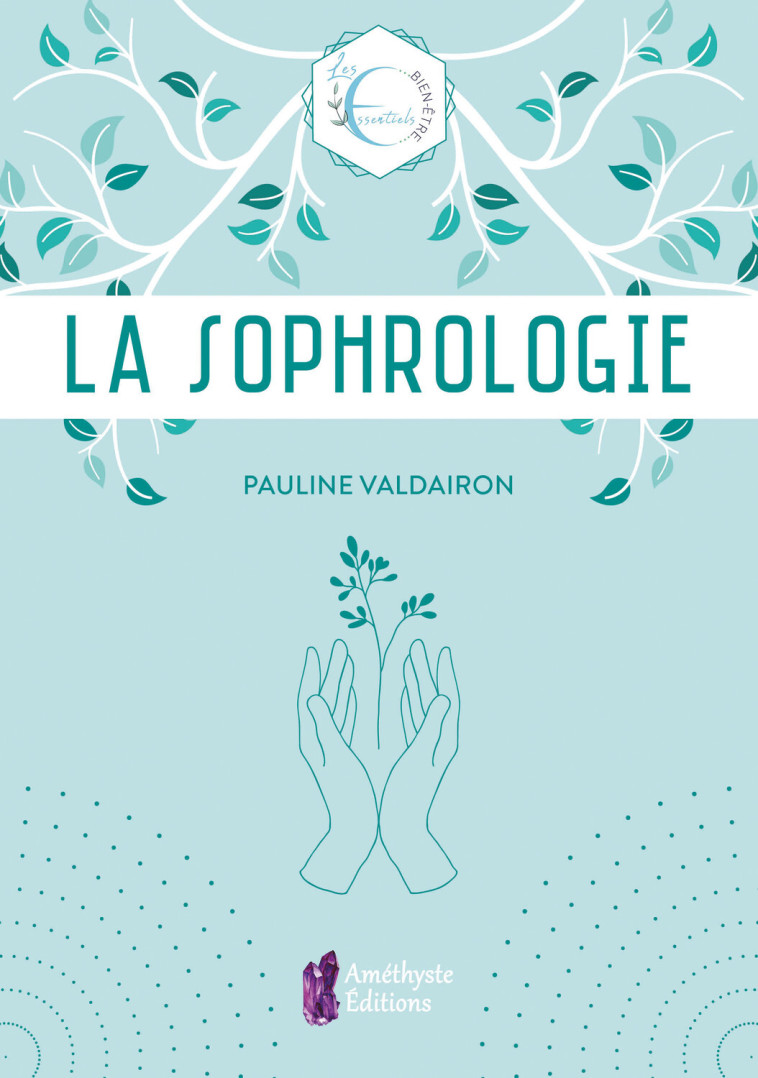 LA SOPHROLOGIE - VALDAIRON PAULINE - AMETHYSTE ED