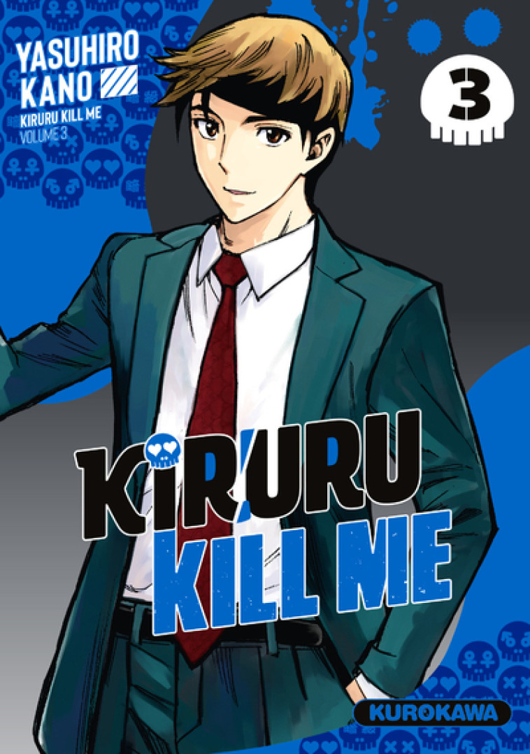 KIRURU KILL ME - T03 - KANO YASUHIRO - KUROKAWA