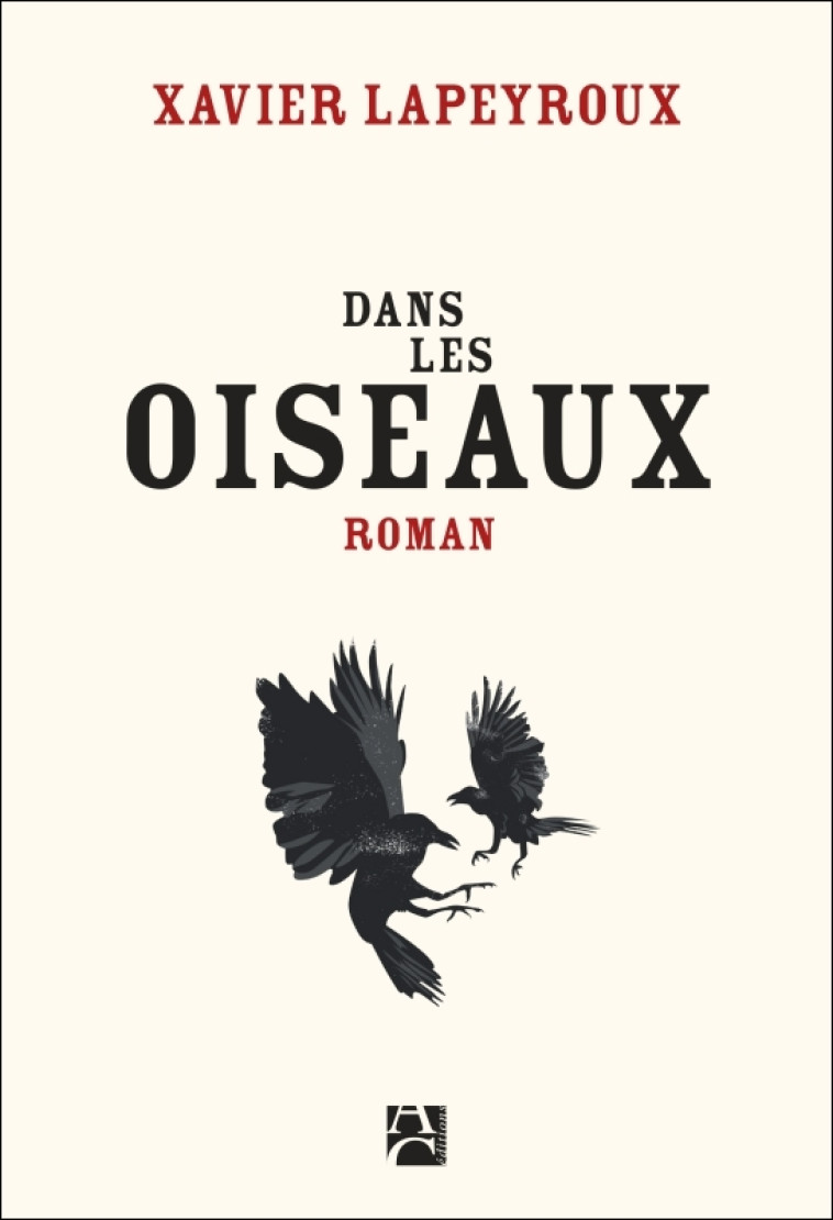 DANS LES OISEAUX - LAPEYROUX XAVIER - ANNE CARRIERE