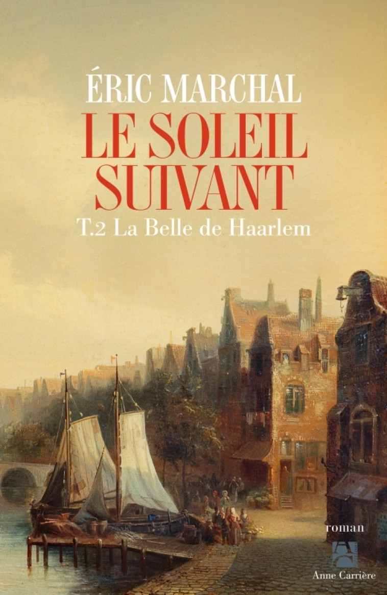 LE SOLEIL SUIVANT, TOME 2. LA BELLE DE HARLEEM - MARCHAL ERIC - ANNE CARRIERE