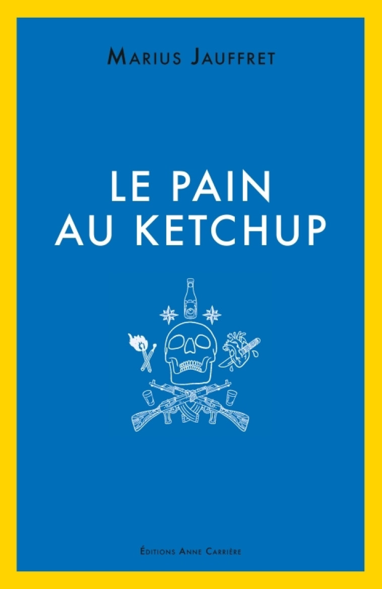 LE PAIN AU KETCHUP - JAUFFRET MARIUS - ANNE CARRIERE