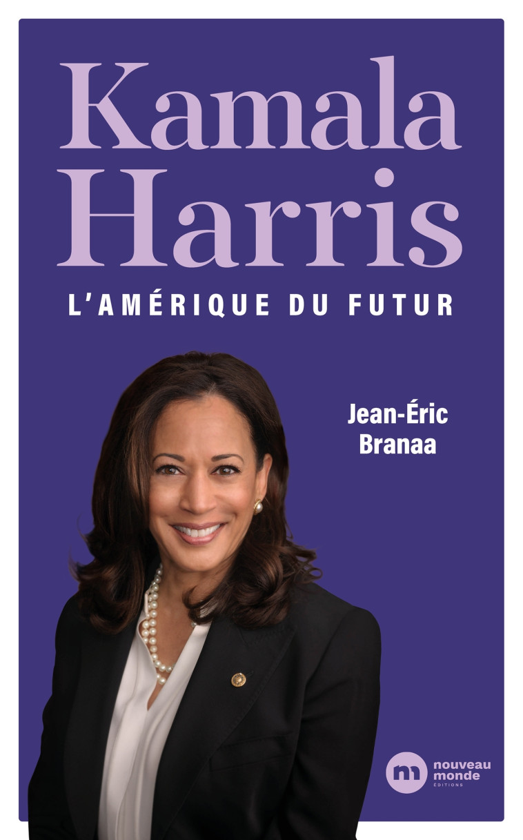 KAMALA HARRIS - L'AMERIQUE DU FUTUR - BRANAA JEAN-ERIC - NOUVEAU MONDE