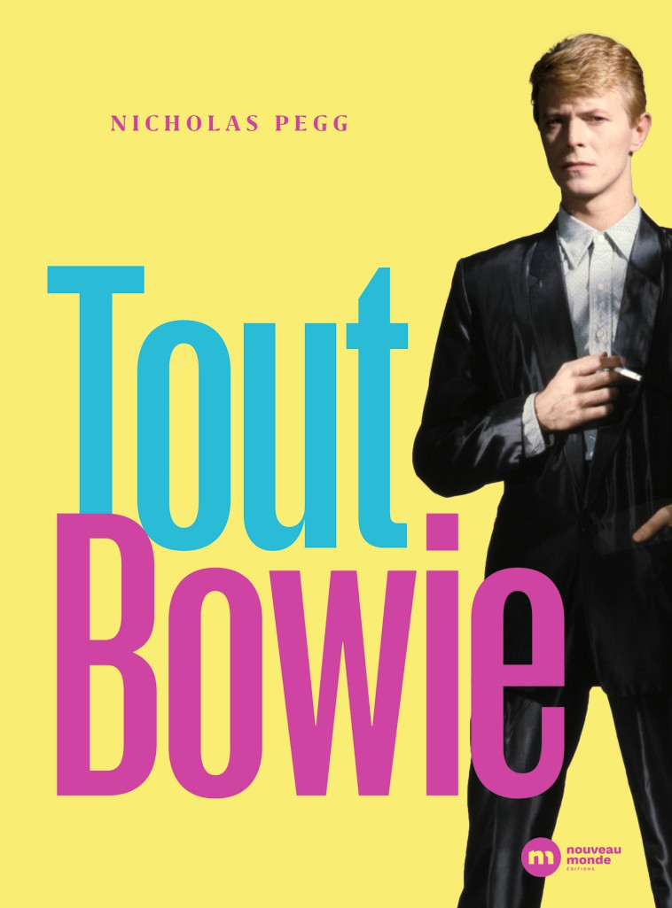 TOUT BOWIE - PEGG NICHOLAS - NOUVEAU MONDE