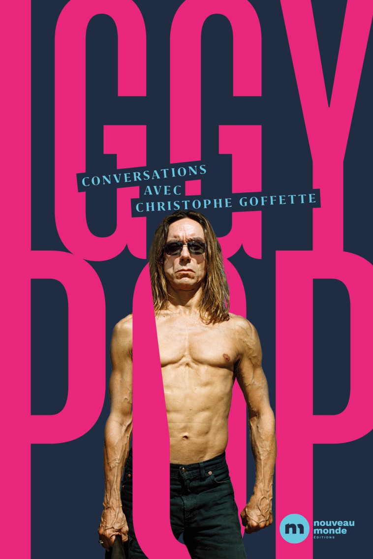 CONVERSATIONS AVEC IGGY POP - GOFFETTE CHRISTOPHE - NOUVEAU MONDE