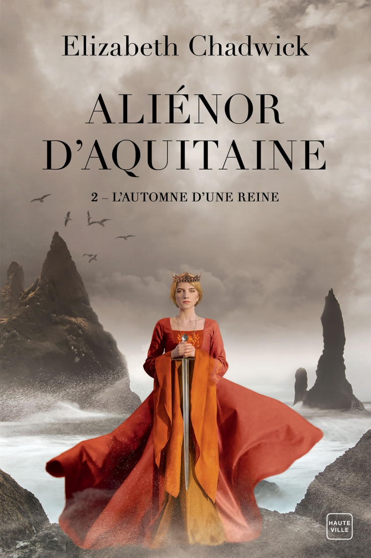 ALIENOR D'AQUITAINE - T2 - L'AUTOMNE D'UNE REINE - CHADWICK ELIZABETH - HAUTEVILLE