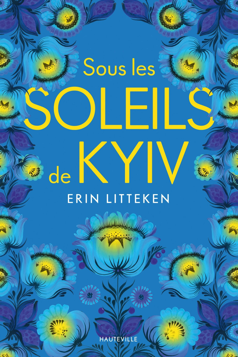 SOUS LES SOLEILS DE KYIV - ERIN LITTEKEN - HAUTEVILLE