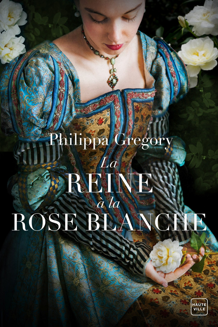 LA REINE A LA ROSE BLANCHE - GREGORY PHILIPPA - HAUTEVILLE