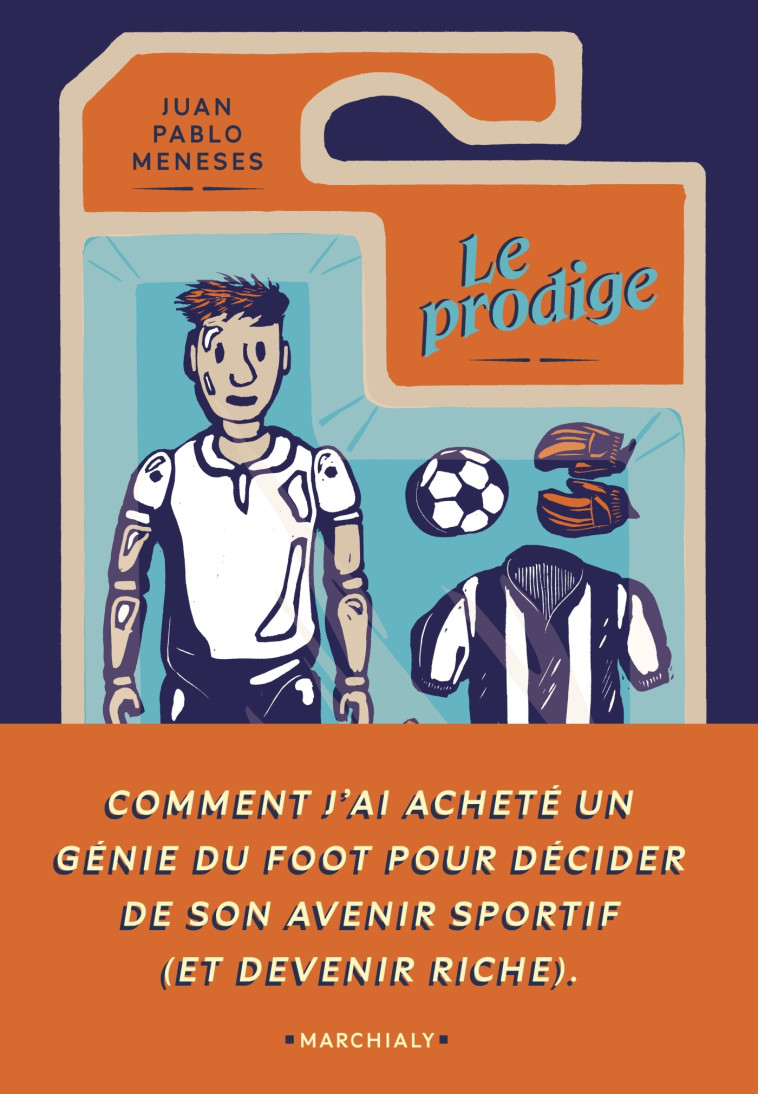 LES ENFANTS FOOTBALLEURS - ONE-SHOT - LE PRODIGE - COMMENT J AI ACHETE UN GENIE DU FOOT POUR DECIDER - MENESES JUAN PABLO - MARCHIALY