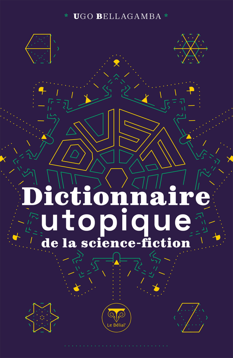 DICTIONNAIRE UTOPIQUE DE LA SCIENCE-FICTION - BELLAGAMBA UGO - BELIAL