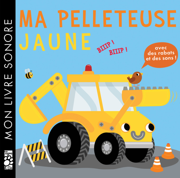 MA PELLETEUSE JAUNE LIVRE SONORE - XXX - TIGRE ET CIE