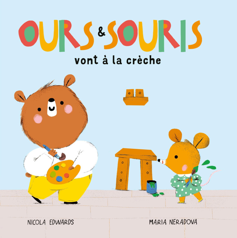 OURS ET SOURIS VONT A LA CRECHE - EDWARDS N./NERADOVA M. - TIGRE ET CIE