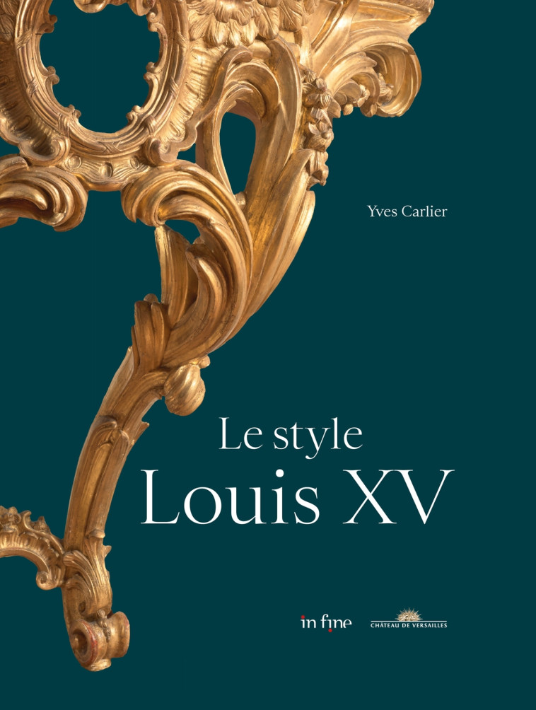 LE STYLE LOUIS XV - CARLIER/DELALEX - IN FINE