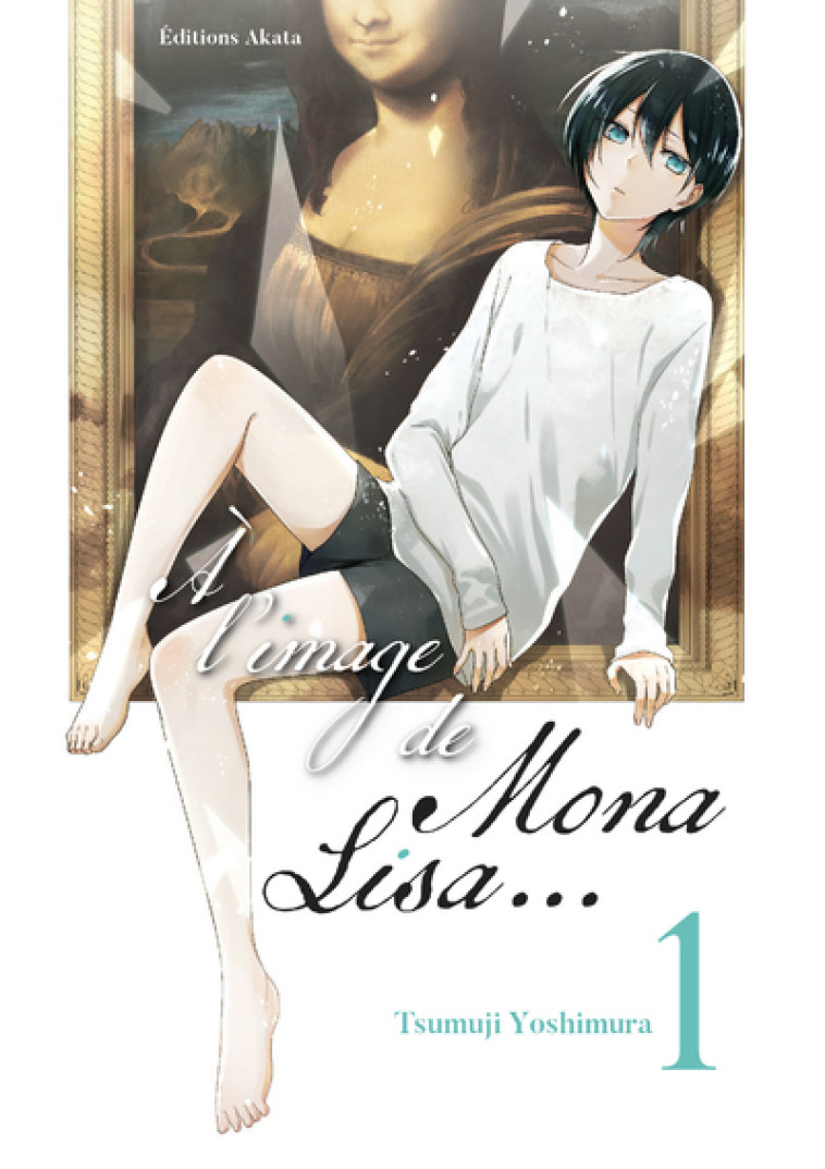 A L'IMAGE DE MONA LISA - TOME 1 - YOSHIMURA TSUMUJI - AKATA