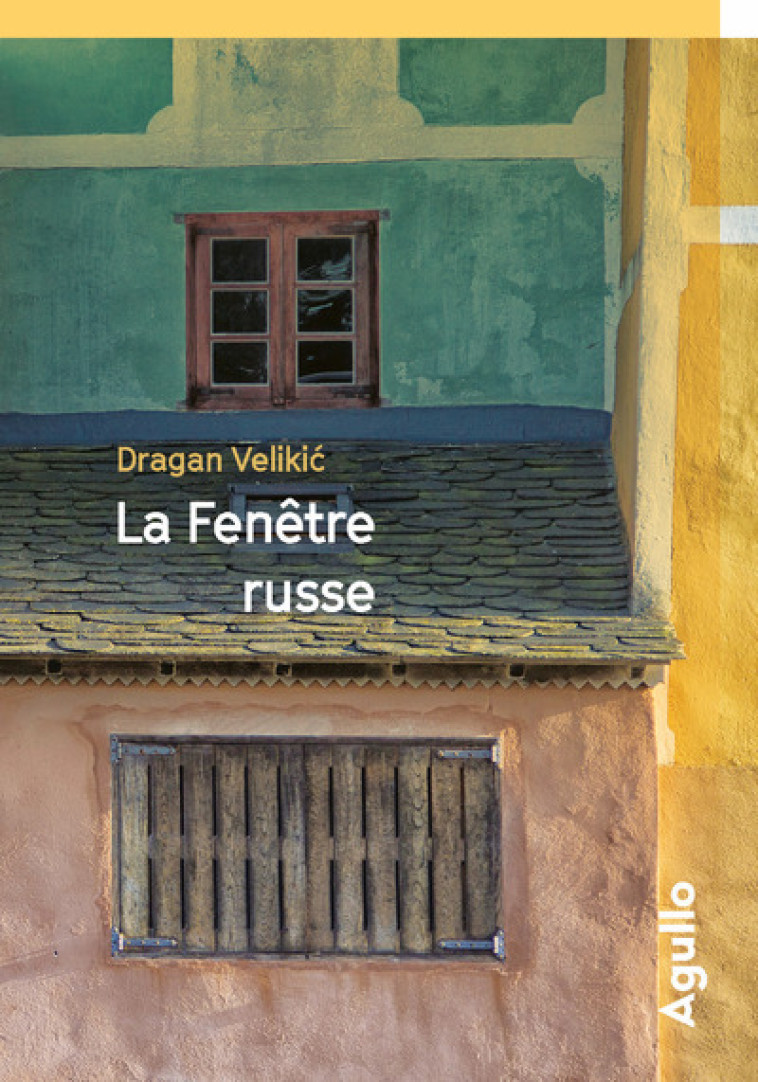 LA FENETRE RUSSE - VELIKIC DRAGAN - AGULLO