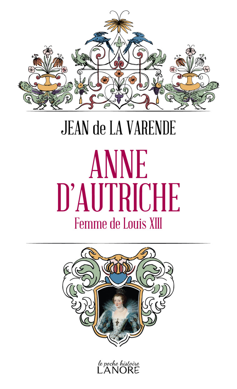 ANNE D'AUTRICHE - FEMME DE LOUIS XIII - DE LA VARENDE JEAN - LANORE