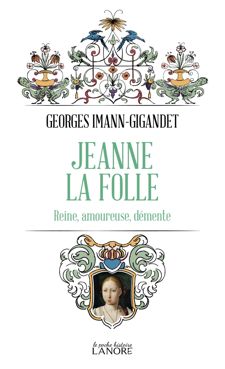 JEANNE LA FOLLE - REINE, AMOUREUSE, DEMENTE - IMANN-GIGANDET G. - LANORE