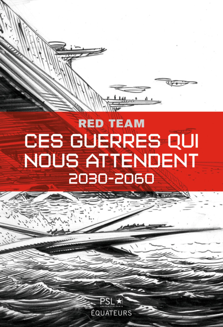 CES GUERRES QUI NOUS ATTENDENT - 2030-2060 - RED TEAM - DES EQUATEURS