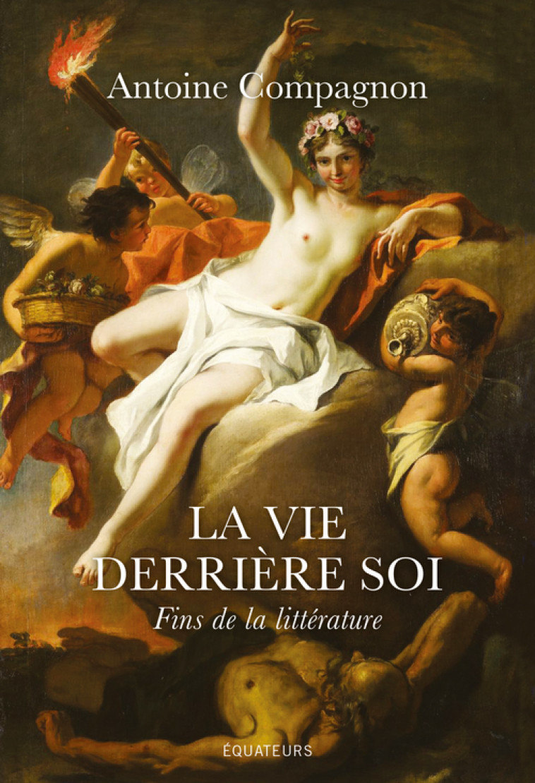 LA VIE DERRIERE SOI - FINS DE LA LITTERATUR E - COMPAGNON ANTOINE - DES EQUATEURS