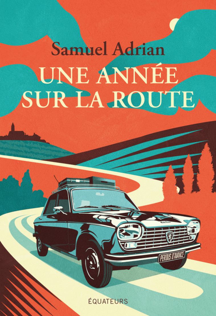 UNE ANNEE SUR LA ROUTE - ADRIAN SAMUEL - DES EQUATEURS