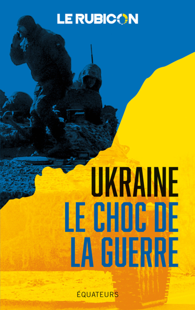 UKRAINE, LE CHOC DE LA GUERRE - COLLECTIF - DES EQUATEURS