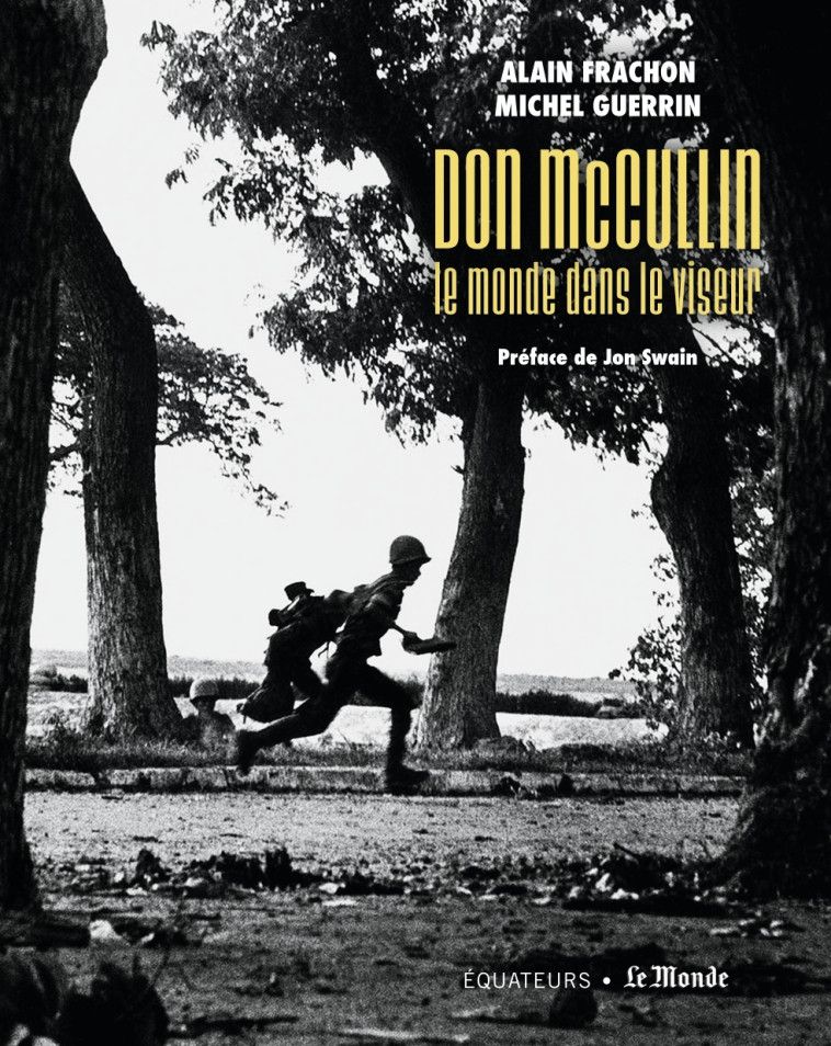 DON MCCULLIN, PHOTOGRAPHIER LA GUERRE - MCCULLIN DON/FRACHON - DES EQUATEURS