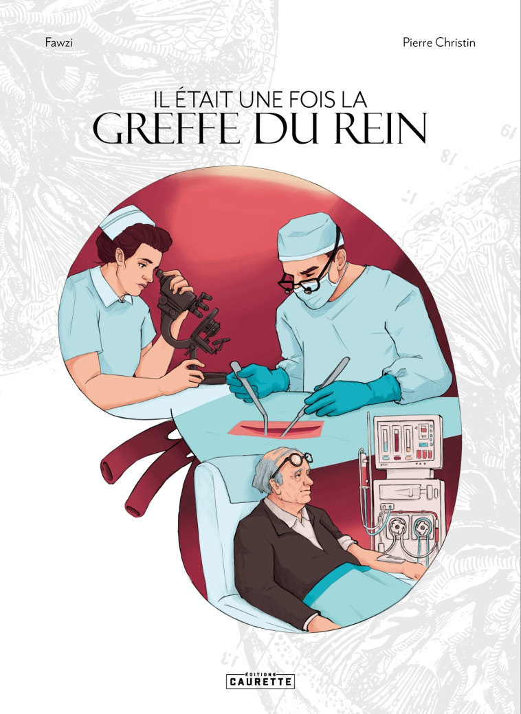 IL ETAIT UNE FOIS LA GREFFE DU REIN - CHRISTIN/FAWZI - CAURETTE