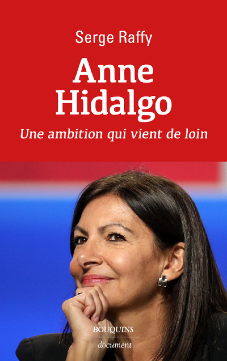 ANNE HIDALGO - UNE AMBITION QUI VIENT DE LO IN - RAFFY SERGE - BOUQUINS