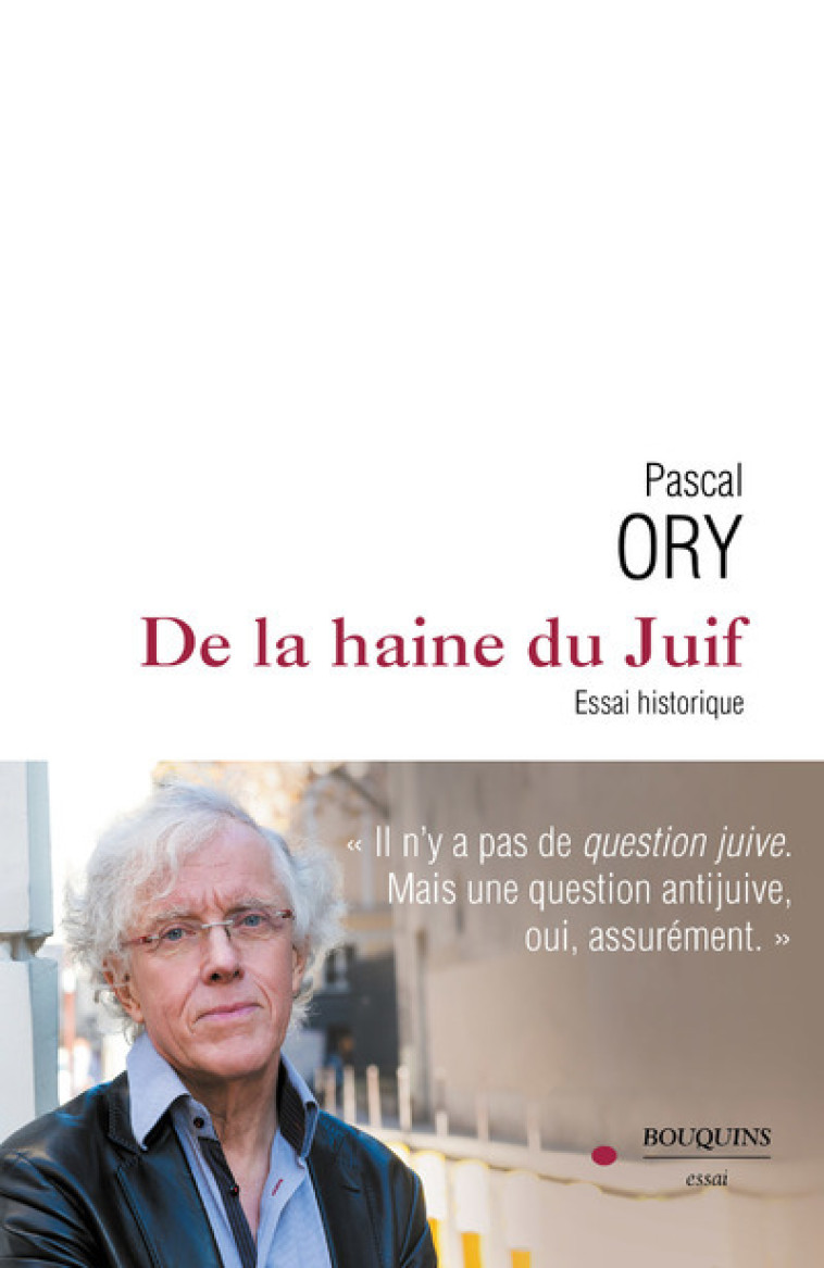 DE LA HAINE DU JUIF - ESSAI HISTORIQUE - ORY PASCAL - BOUQUINS