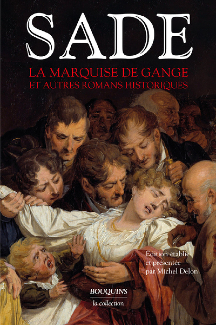 LA MARQUISE DE GANGE ET AUTRES ROMANS HISTORIQUES - SADE - BOUQUINS