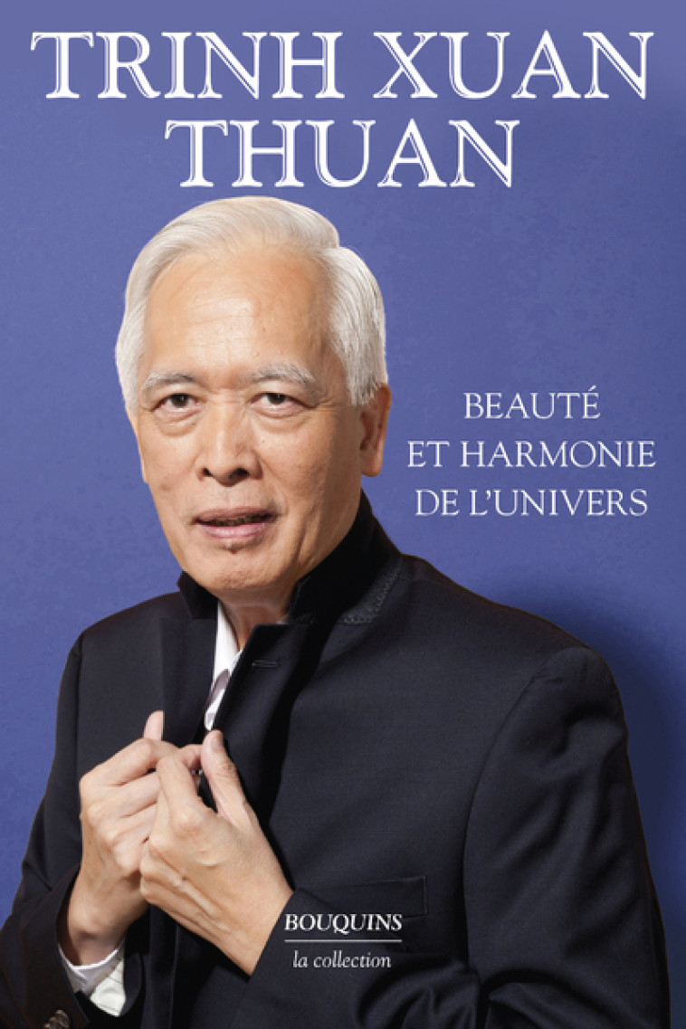 BEAUTE ET HARMONIE DE L'UNIVERS - TRINH XUAN THUAN - BOUQUINS