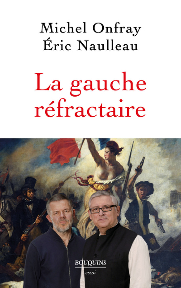 LA GAUCHE REFRACTAIRE - NAULLEAU/ONFRAY - BOUQUINS