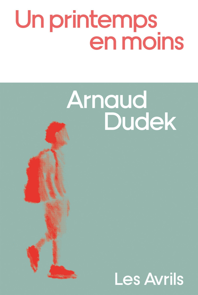 UN PRINTEMPS EN MOINS - DUDEK ARNAUD - LES AVRILS