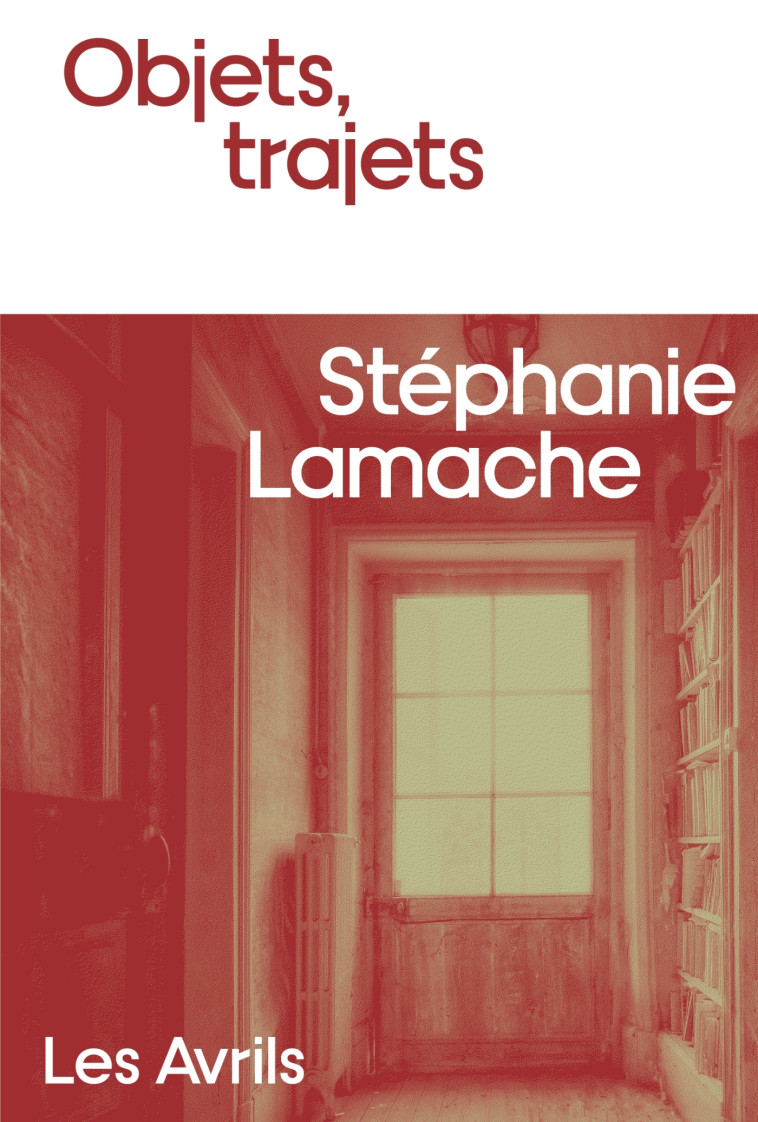 OBJETS, TRAJETS - LAMACHE STEPHANIE - LES AVRILS