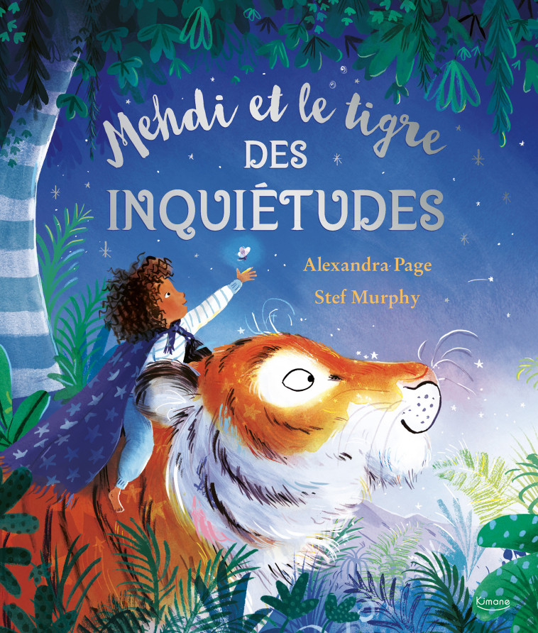 MEHDI ET LE TIGRE DES INQUIETUDES - PAGE ALEXANDRA / MURPHY STEF - KIMANE